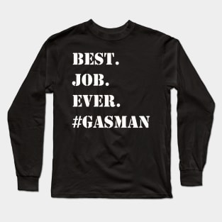 WHITE BEST JOB EVER #GASMAN Long Sleeve T-Shirt